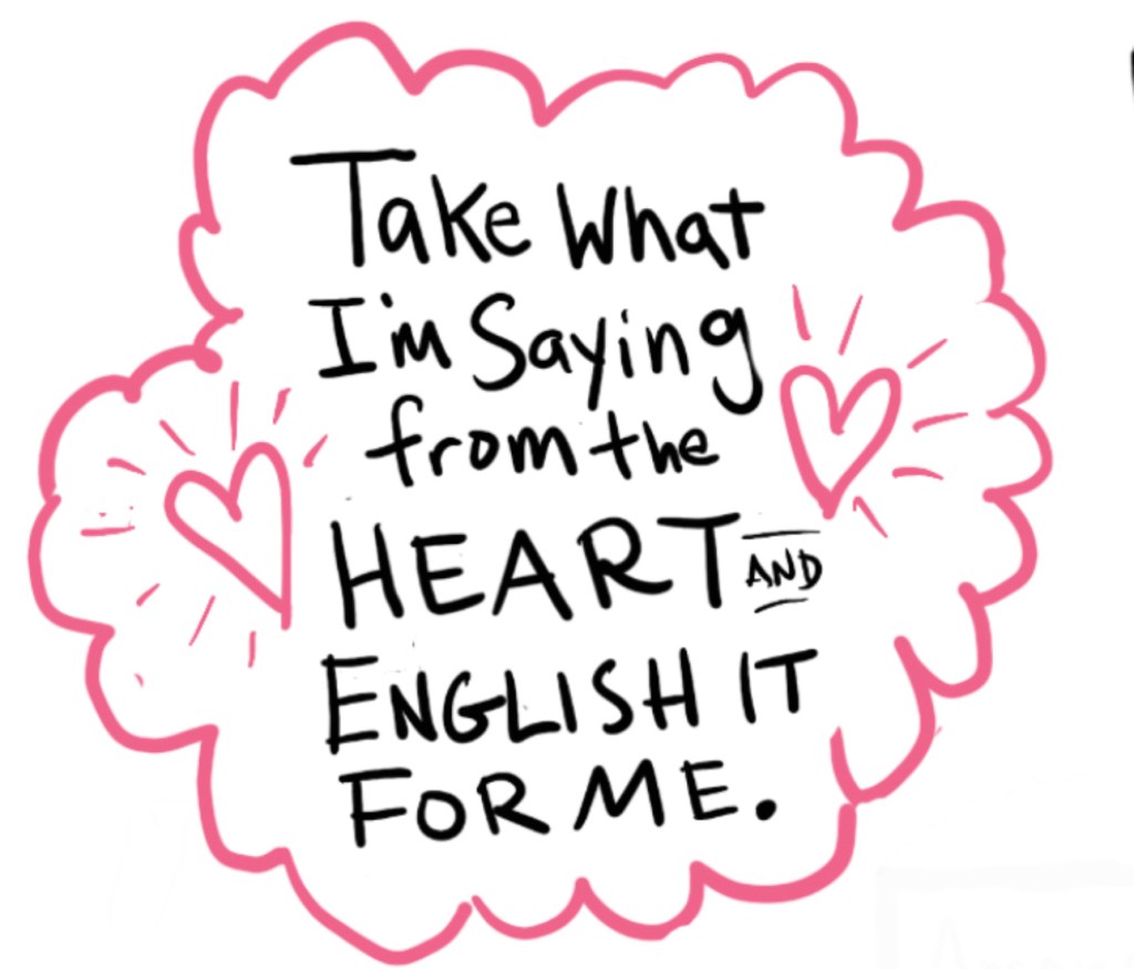 Digital illustration with the words "Take what I'm saying from the heart and english it for me" inside a pink outline of a cloud, accented by hearts.